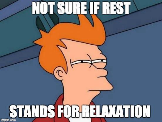 Not sur if rest stands for relaxation